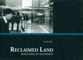 Reclaimed Land: Hong Kong in Transition 9622095763 Book Cover