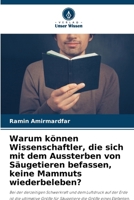 Warum können Wissenschaftler, die sich mit dem Aussterben von Säugetieren befassen, keine Mammuts wiederbeleben? 6207017358 Book Cover