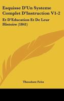Esquisse D'un Système Complet D'instruction Et D'éducation Et De Leur Histoire, Volumes 1-2... 1274841968 Book Cover