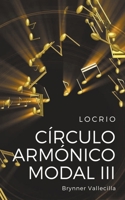 Círculo Armónico Modal 3: Locrio B0C9SP2XQ5 Book Cover