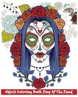 Adult Coloring Book Day of the Dead: Inspire Creativity, Reduce Stress, and Bring Balance 1523777672 Book Cover