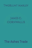 James C. Cornwallis: The Ashes Trade B0FQ6W4XJW Book Cover