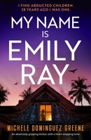 My Name Is Emily Ray: An absolutely gripping thriller with a heart-stopping twist (Special Agent Emily Ray) 1805088114 Book Cover