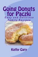 Going Donuts for Paczki: Easy and Delicious Family Recipes 1469998874 Book Cover