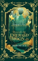 Beneath the Emerald Moon B0DXKFD8PK Book Cover