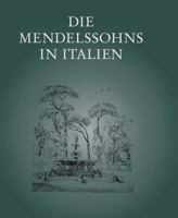 Die Mendelssohns in Italien: Ausstellung Des Mendelssohn-Archivs Der Staatsbibliothek Zu Berlin - Preussischer Kulturbesitz 3895003107 Book Cover