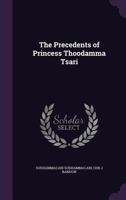 The Precedents of Princess Thoodamma Tsari: Translated by Chr; J. Bandow, with Numerous Explanatory Notes and a Vocabulary of the Pali and Difficult Burmese Words in the Text 1014207355 Book Cover