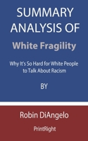 Summary Analysis Of White Fragility: Why It's So Hard for White People to Talk About Racism By Robin DiAngelo B08FP458JK Book Cover