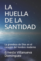 LA HUELLA DE LA SANTIDAD: La grandeza de Dios en el corazón del hombre moderno B08QW83FLM Book Cover