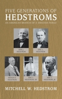 Five Generations of Hedstroms: An American Branch of a Swedish Family 1532098197 Book Cover