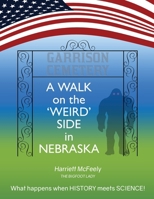 A Walk on the 'Weird' Side in Nebraska | By Harriet McFeely 0983860424 Book Cover