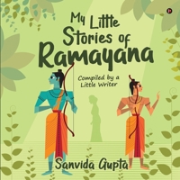 My Little Stories of Ramayana: Compiled by a Little Writer 1638865515 Book Cover
