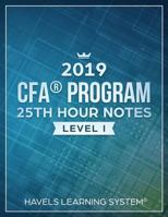 2019 Cfa Level 1 - 25th Hour Notes: Summarize Most Vital Concepts for Each Topic - Covers Entire Syllabus 1798292351 Book Cover