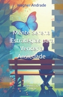 Mente Serena - Estratégias para Vencer a Ansiedade: Estratégias para Vencer a Ansiedade (Portuguese Edition) 6501233429 Book Cover