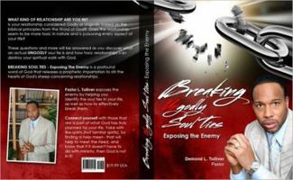 Breaking Ungodly Soul Ties: Exposing the Enemy 0615391303 Book Cover