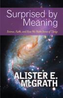Surprised by Meaning: Science, Faith, and How We Make Sense of Things 0664236928 Book Cover