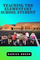 Teaching the Elementary School Student B0FT3M1VFW Book Cover