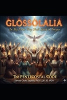 GLOSSOLALIA: In My Name They Shall SPEAK IN TONGUES B0GN288PG3 Book Cover