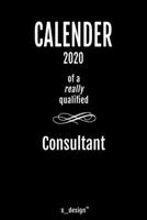 Calendar 2020 for Consultants / Consultant: Weekly Planner / Diary / Journal for the whole year. Space for Notes, Journal Writing, Event Planning, Quotes and Memories 1671785673 Book Cover