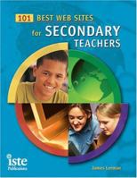 101 Best Web Sites for Secondary Teachers 1564842169 Book Cover