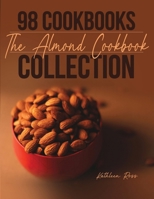 98 Cookbooks Collection: The Almond Cookbook B0FL9XGJ6D Book Cover