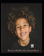 Being Perfectly Imperfect: Embracing Your Truth, Your Growth, Your Power B0FW5M2875 Book Cover