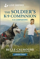 The Soldier's K-9 Companion: An Uplifting Inspirational Romance 1335230033 Book Cover