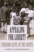 Appealing for Liberty: Freedom Suits in the South 0190664282 Book Cover