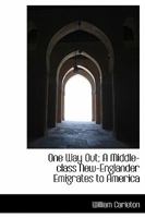 One Way Out: A Middle-Class New-Englander Emigrates To America 1523973056 Book Cover