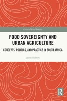 Food Sovereignty and Urban Agriculture: Concepts, Politics, and Practice in South Africa 1032022701 Book Cover