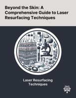 Beyond the Skin: A Comprehensive Guide to Laser Resurfacing Techniques 1022901737 Book Cover