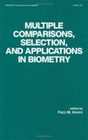 Multiple Comparisons, Selection and Applications in Biometry (Statistics, a Series of Textbooks and Monographs) 0367402602 Book Cover