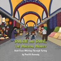 Dulcie and Duke, the Magical Monkey: Book Four: Whirling Through Turkey 1961342065 Book Cover