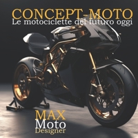 Concept-Moto: Le Motociclette del futuro oggi B0C5P8Y7NH Book Cover