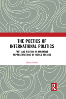 The Poetics of International Politics: Fact and Fiction in Narrative Representations of World Affairs 1032094397 Book Cover