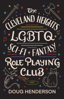 The Cleveland Heights LGBT Sci-Fi and Fantasy Role Playing Club 1609387562 Book Cover