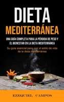 Dieta Mediterránea: Una guía completa para la pérdida de peso y el bienestar en la dieta mediterránea (Su guía esencial para vivir el estilo de vida de la dieta mediterránea) 199006194X Book Cover