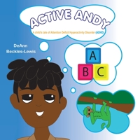 Active Andy: A Child's Tale of Attention Deficit Hyperactivity Disorder (Adhd) 172834736X Book Cover