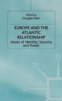 Europe and the Atlantic Relationship: Issues of Identity, Security and Power
