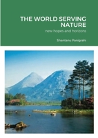 THE WORLD SERVING NATURE 1915132401 Book Cover