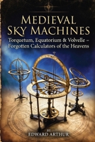 Medieval Sky Machines: The Torquetum,The Equatorium,The Volvelle B0GQZBHD31 Book Cover
