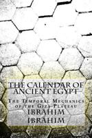 The Calendar of Ancient Egypt: The Temporal Mechanics of the Giza Plateau 1542538947 Book Cover