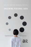 Imagining Personal Data: Experiences of Self-Tracking 1032082070 Book Cover
