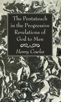 The Pentateuch in the Progressive Revelations of God to Men 1725290979 Book Cover