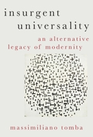 Insurgent Universality: An Alternative Legacy of Modernity 0197577237 Book Cover
