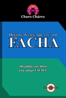 Déjame decirte que eres un FACHA: ¡Regálale este libro a tu amigo FACHA! (Spanish Edition) B0GPN7F82N Book Cover
