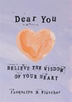 Dear You: Believe the Wisdom of Your Heart 1941933106 Book Cover