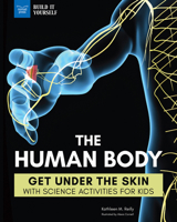 The Human Body: Get Under the Skin with Science Activities for Kids 1619308010 Book Cover