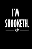 I'm shooketh: Notebook Journal Diary 110 Lined pages 1076583113 Book Cover