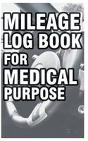 Mileage Log Book for Medical Purpose: Mileage Record Book for Nurse, Physician, Veterinary Etc. 109242802X Book Cover